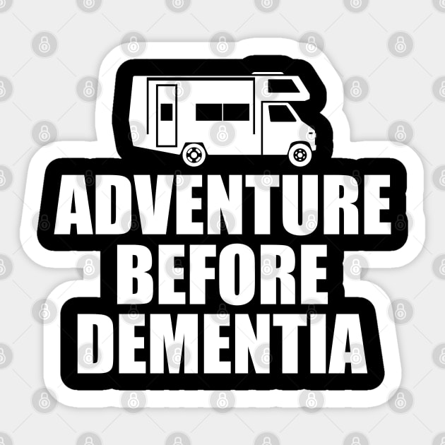 Camping - Adventure Before Dementia w Sticker by KC Happy Shop